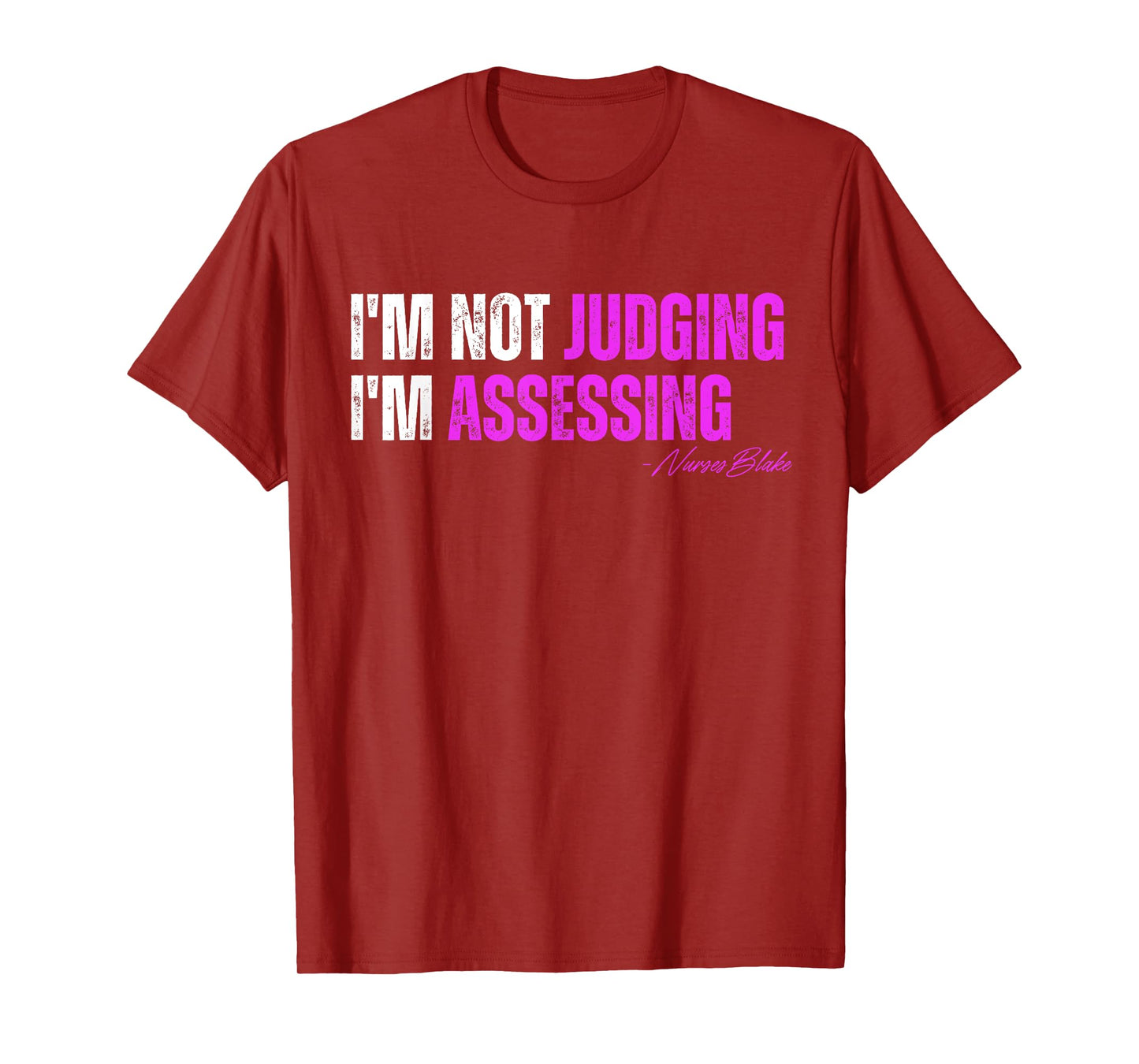 funny nurse I'm Not Judging I'm Assessing T-Shirt