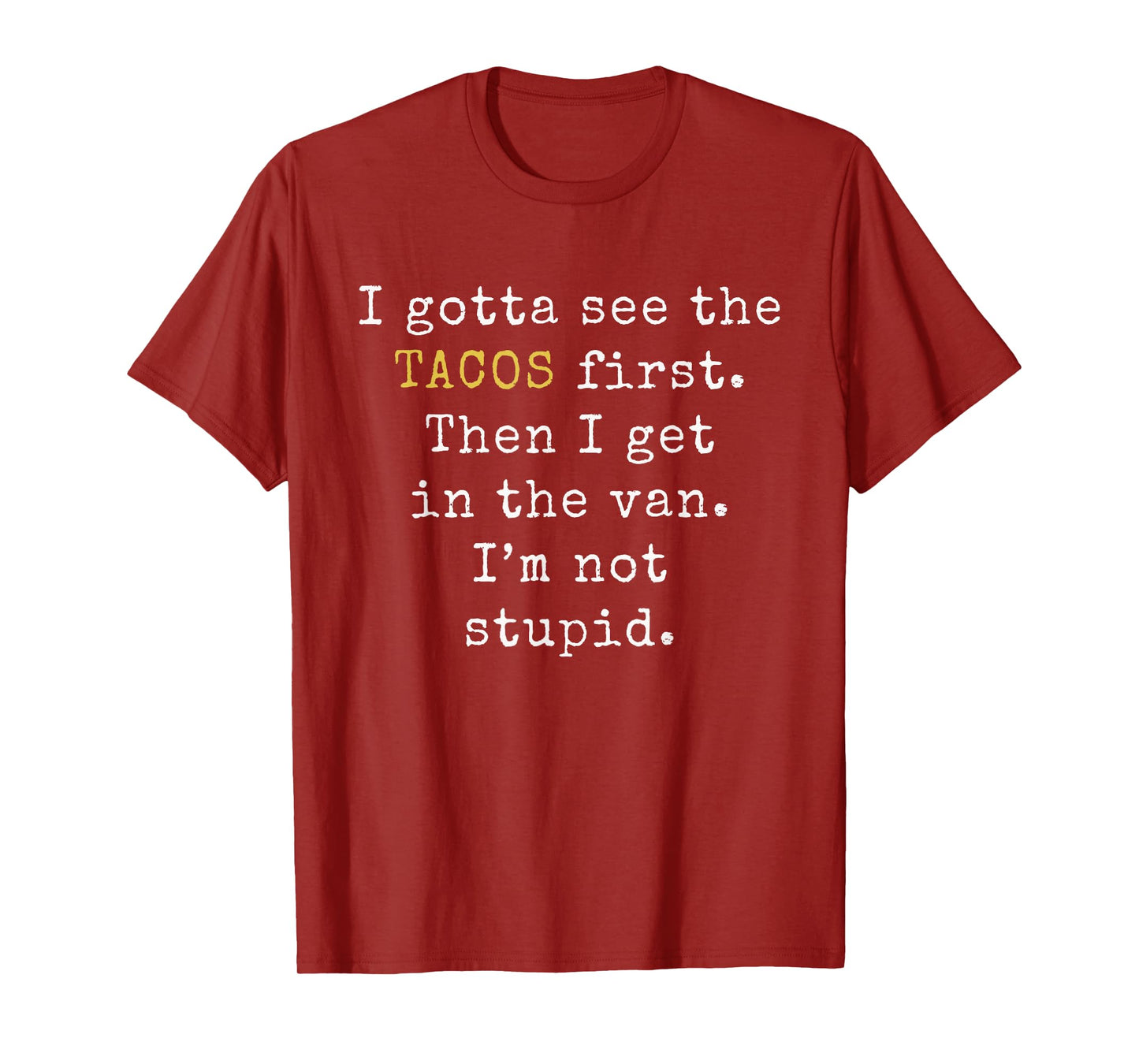 I gotta see the Tacos first | Funny Taco Tuesday T-Shirt T-Shirt