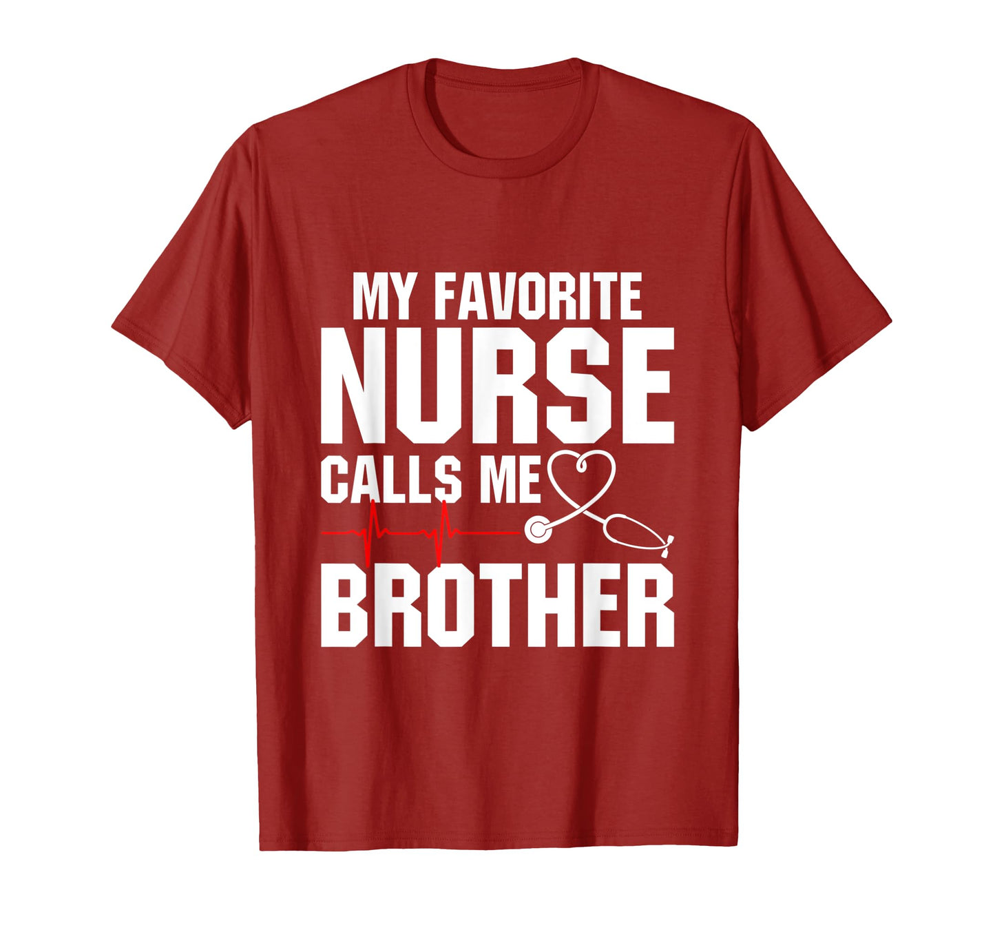 My Favorite Nurse Calls Me Brother T-Shirt
