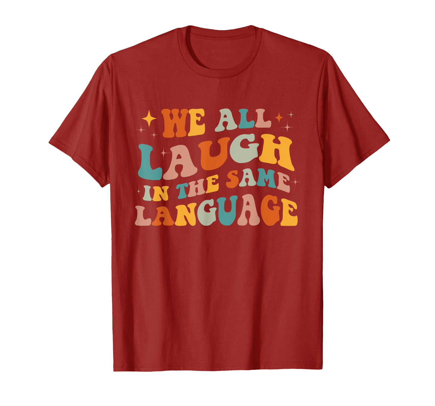 We All Laugh In The Same Language T-Shirt