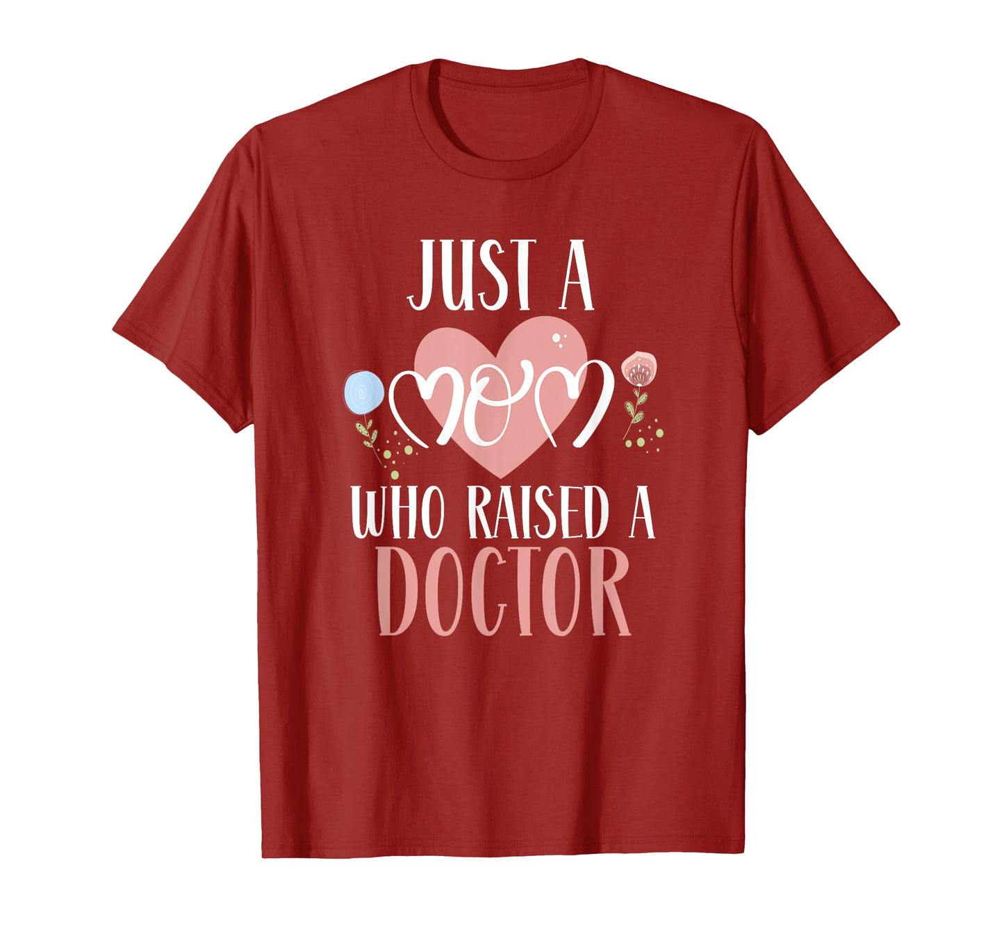Just A Mom Who Raised A Doctor Medical Doctor Mom T-Shirt