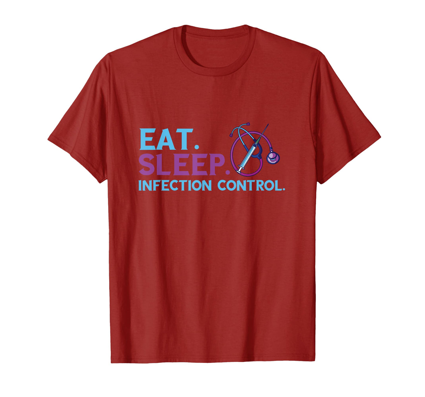 Eat Sleep Infection Control Medical Infection Control Nurse T-Shirt