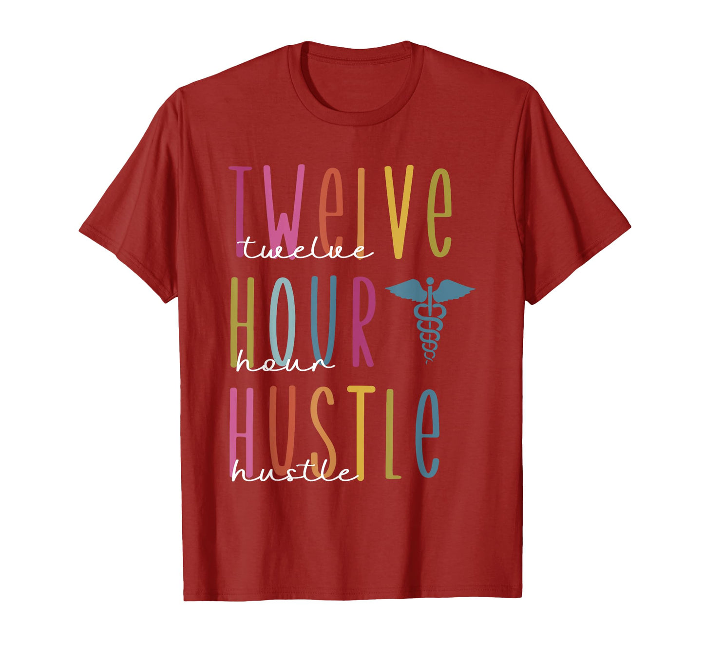 Twelve Hour Hustle Tee, Funny s For Registered Nurses, Healt T-Shirt