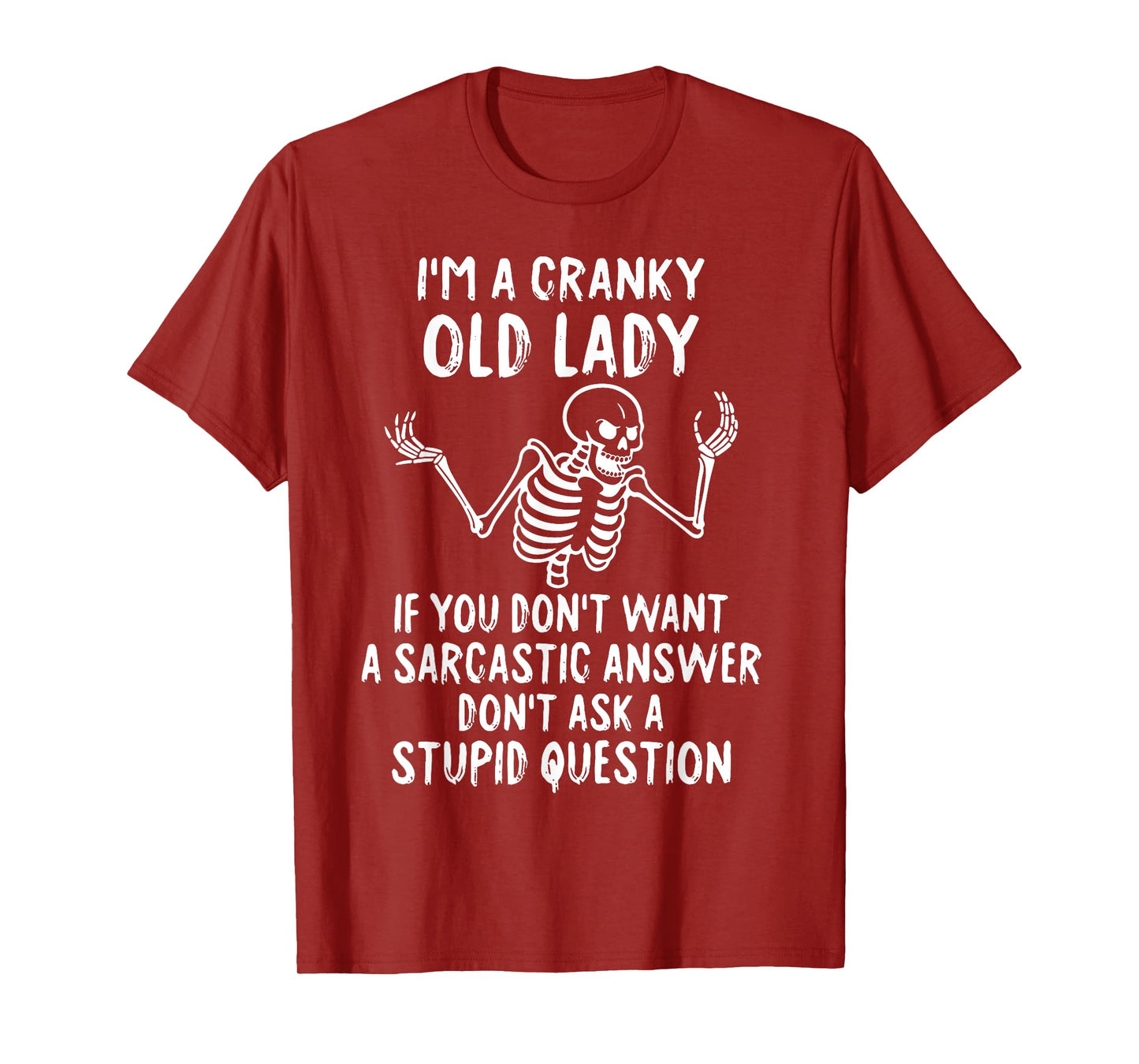 Skeleton I'm A Cranky Old Lady If You Don't Want A Sarcastic T-Shirt