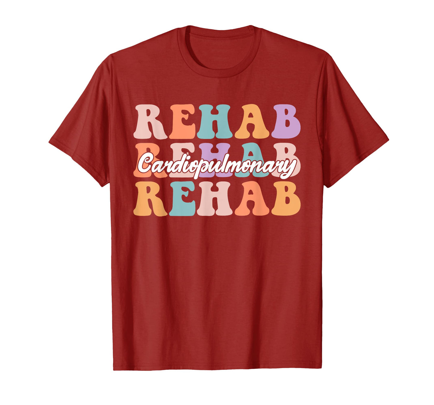 Cardiopulmonary Rehabilitation Nurse Cardiopulmonary Rehab T-Shirt