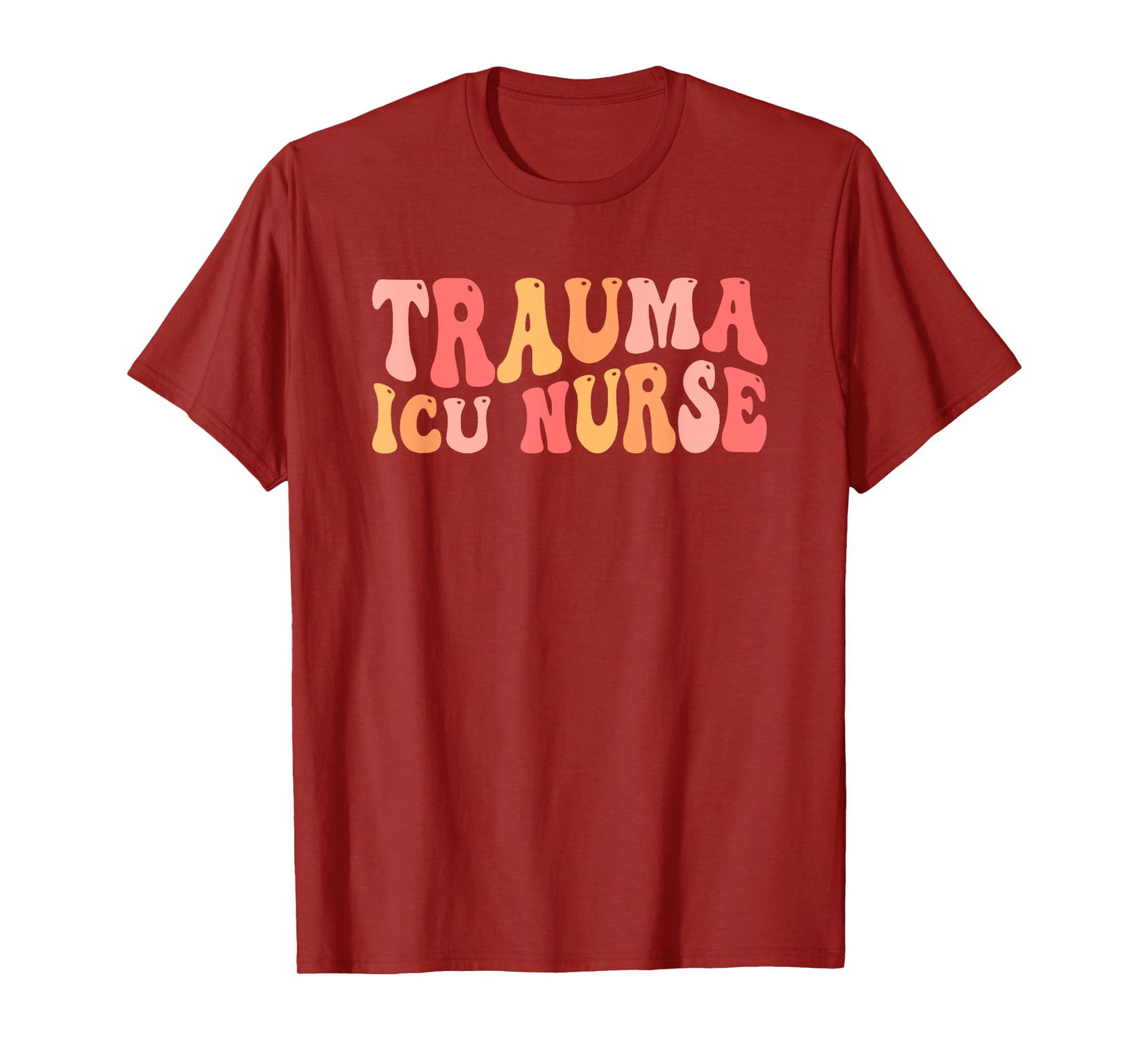 Trauma ICU Nurse Groovy Trauma Intensive Care Unit T-Shirt