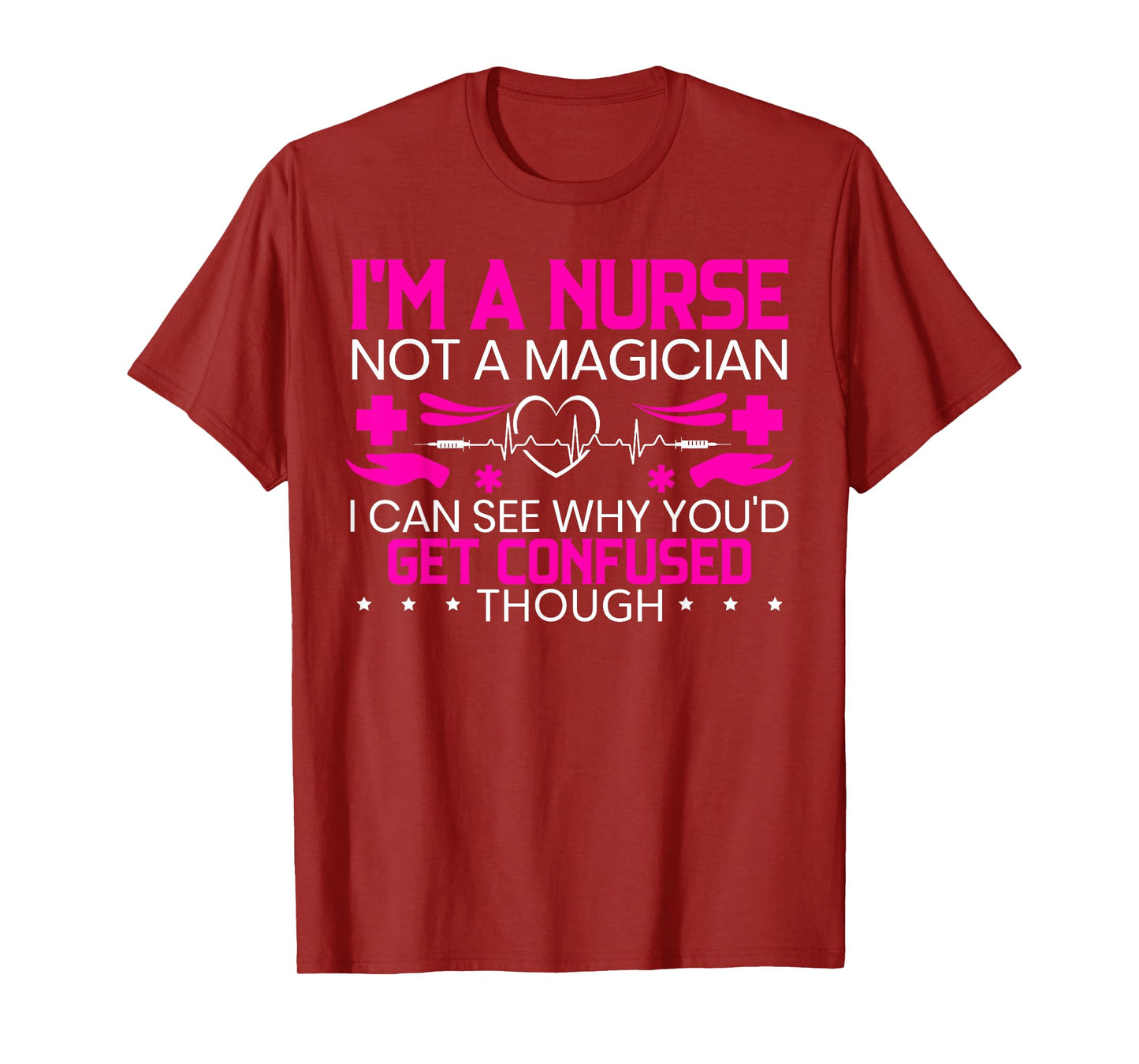 I'm A Nurse Not A Magician Funny Nursing Medical Hospital T-Shirt