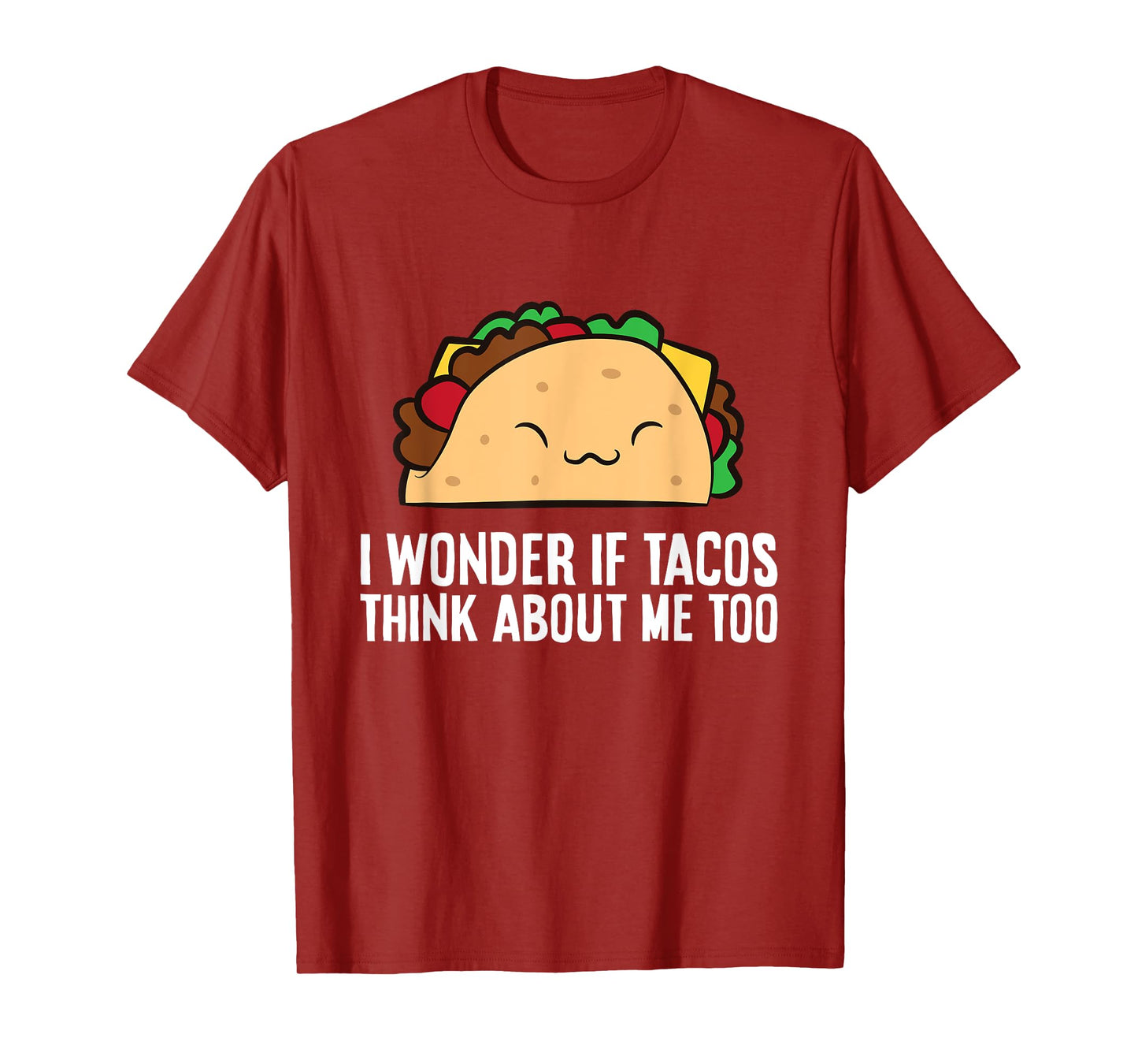 I Wonder If Tacos Think About Me Too Funny Tacos T-Shirt