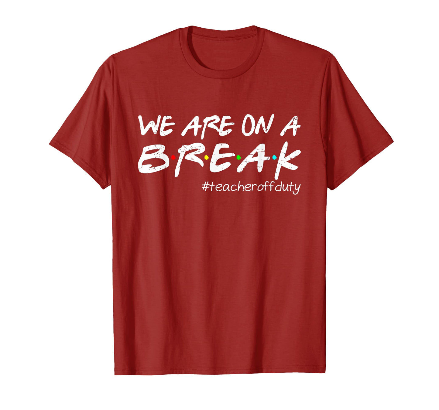 Funny We Are On A Break Teacher Off Duty Summer Vacation T-Shirt