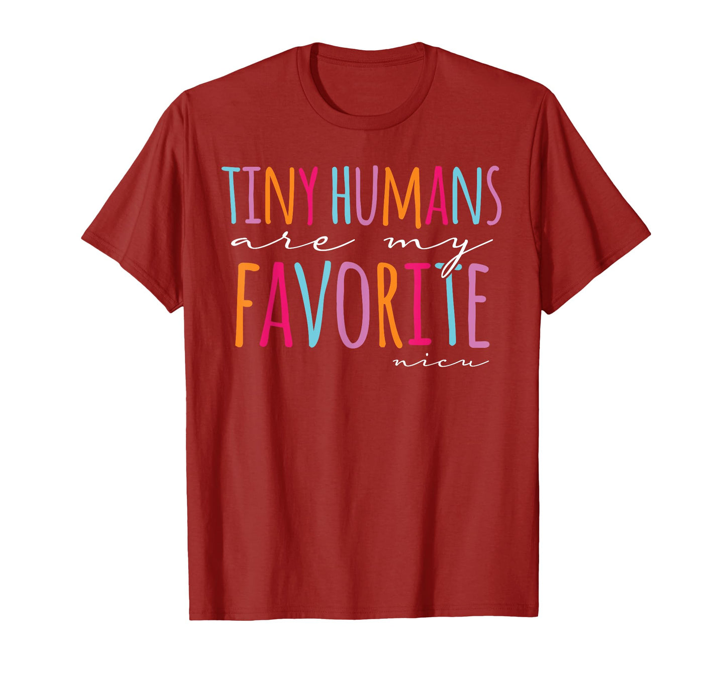 Tiny Humans Are My Favorite Nicu Nurse School Nicu Nurse T-Shirt
