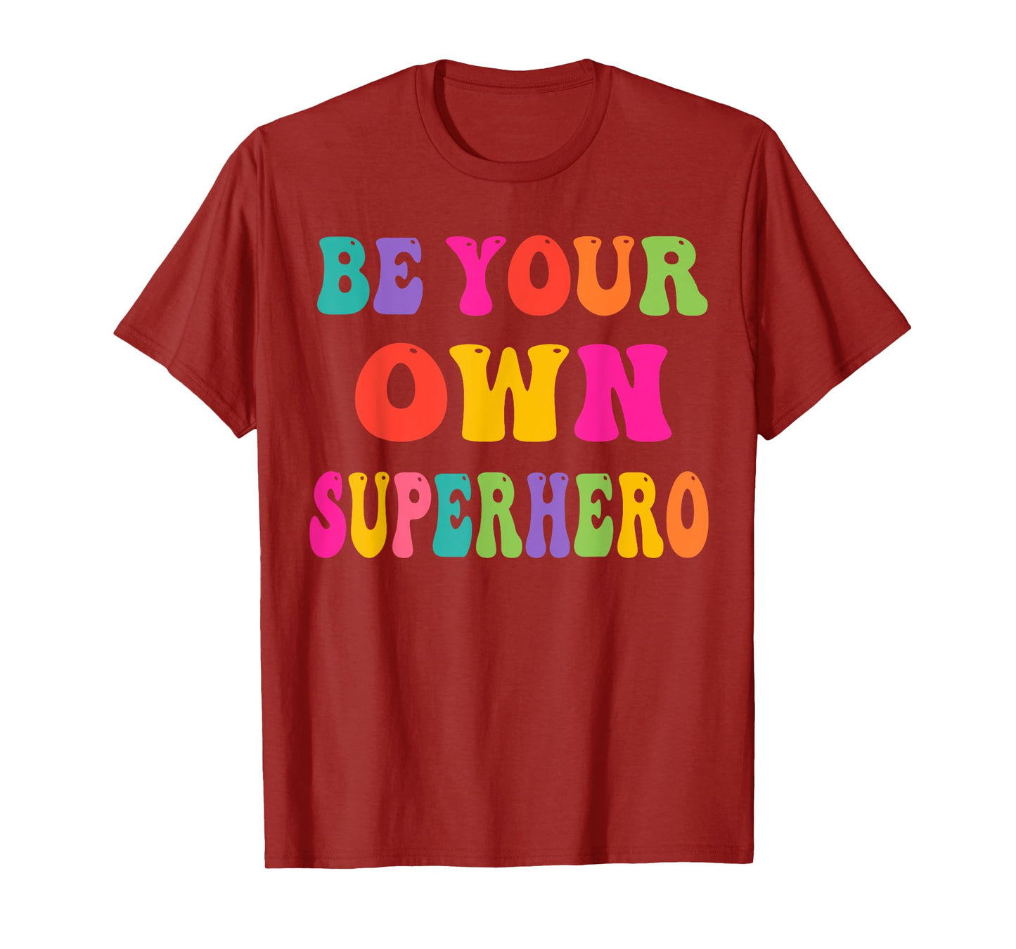 Be your own Superhero Motivational Quote Mental Health T-Shirt