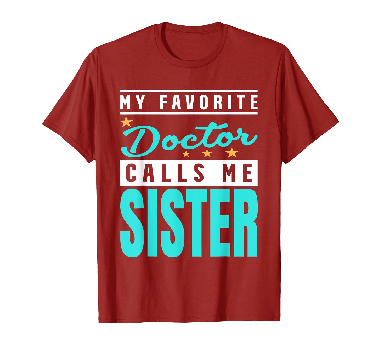 My Favorite Doctor Calls Me Sister, Doctor Sister T-Shirt