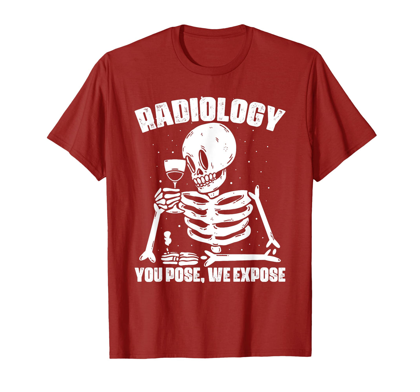 Radiology You Pose We Expose Radiology Technologist T-Shirt