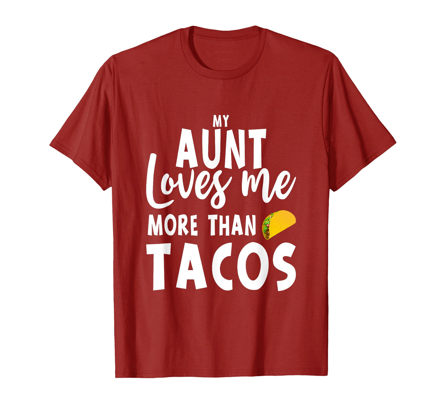 My Aunt Loves Me More Than Tacos T-Shirt