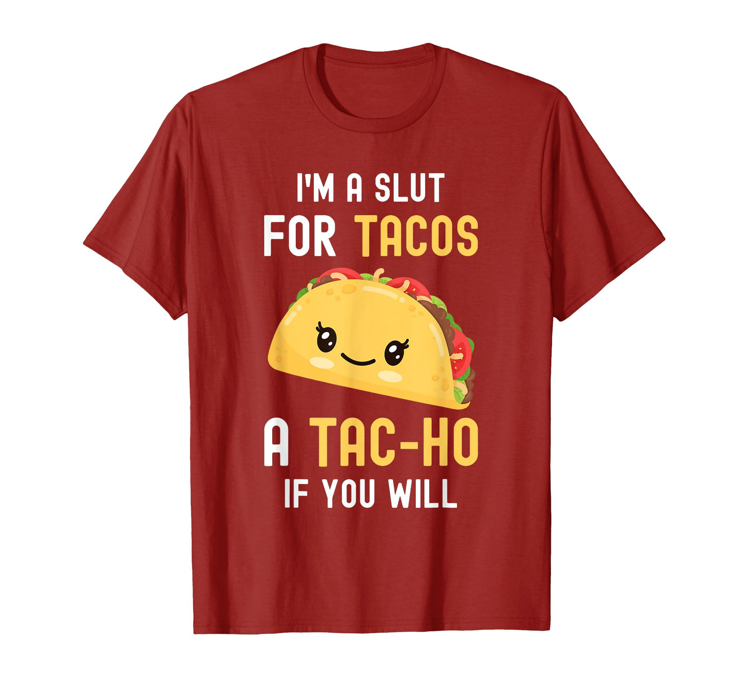 Funny Taco I'm A Slut For TACOS Cute Adorable Kawaii Food T-Shirt