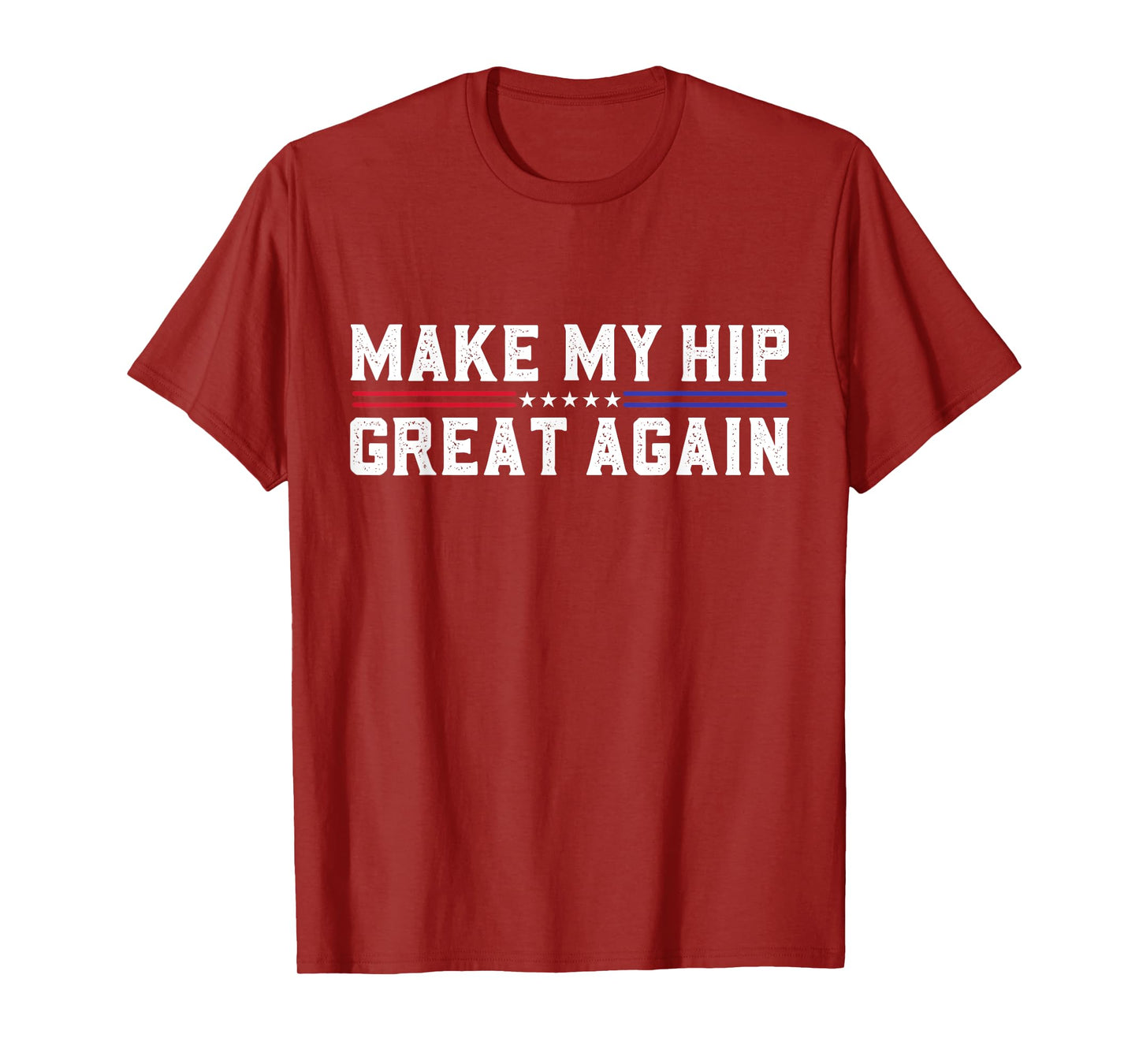 Make My Hip Great Again Funny Broken Hip Surgery Recovery T-Shirt