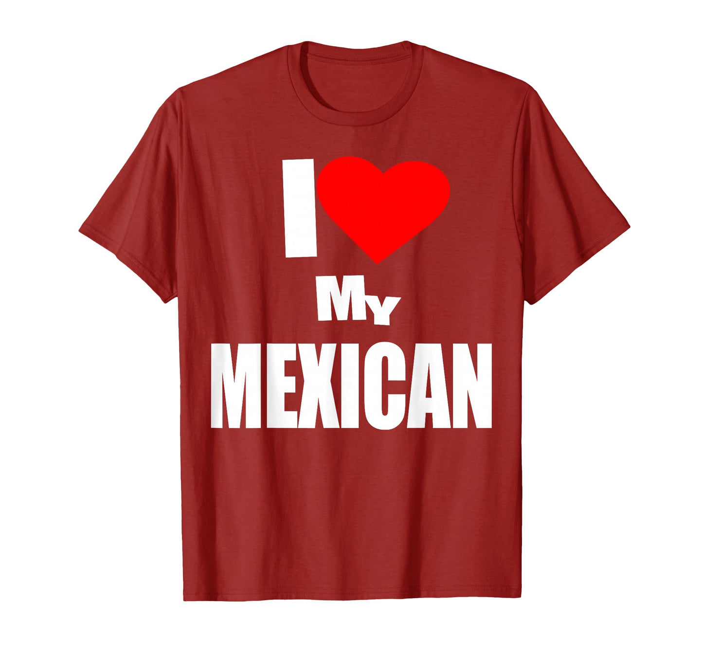 I Love Mexican, Immigrants Hispanic Heritage, Mexicans T-Shirt