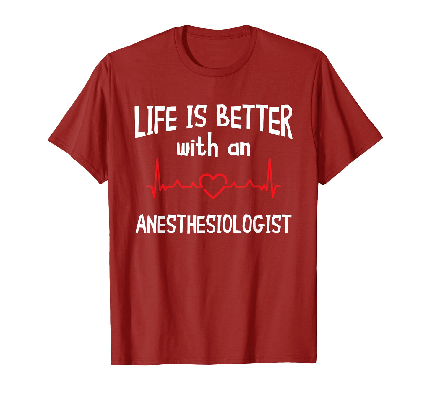 Anesthesiologist Anesthesiology CRNA Nurse Life Is Better T-Shirt