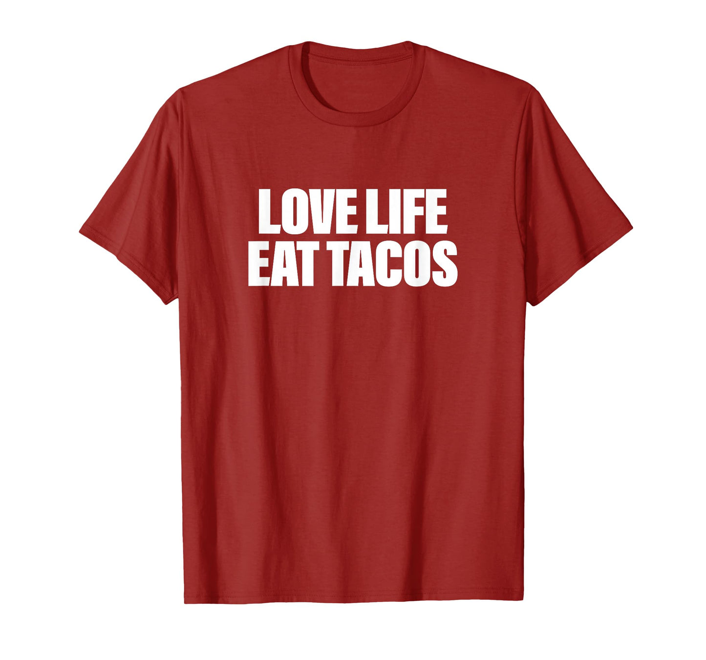 Love Life Eat Tacos T-Shirt
