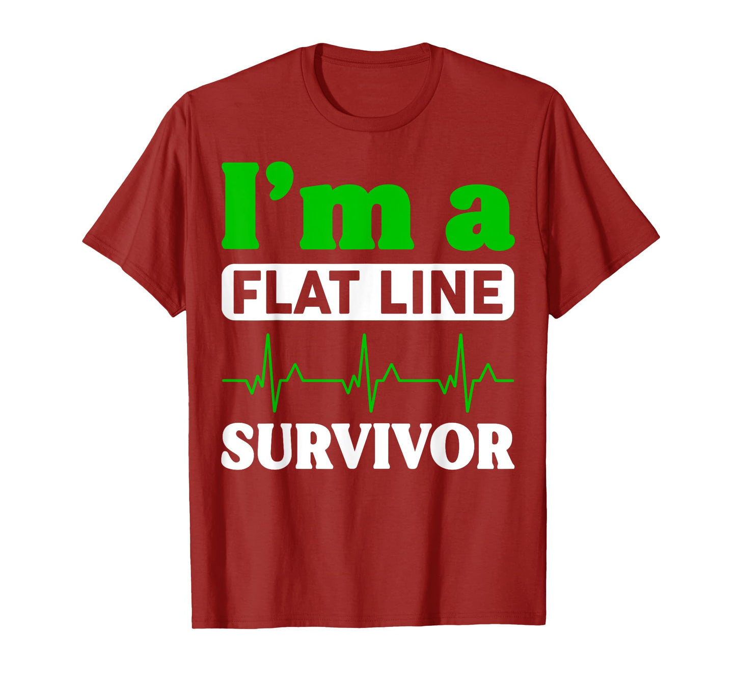I Am A Flat Line Survivor Heartbeat Heart Rhythm T-Shirt