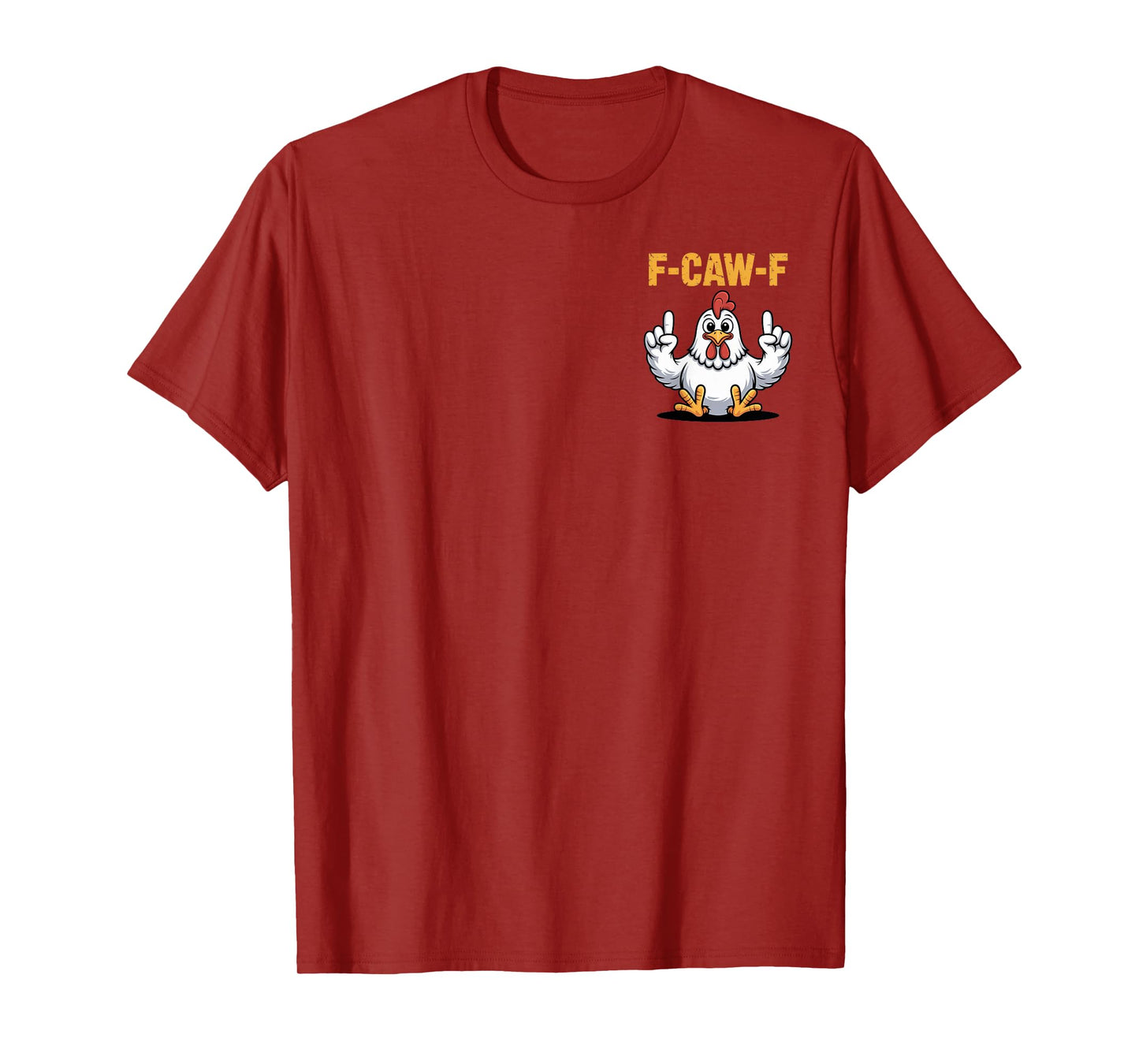 F-CAW-F Funny Chicken Cartoon Humor Vibe for Men and Women T-Shirt