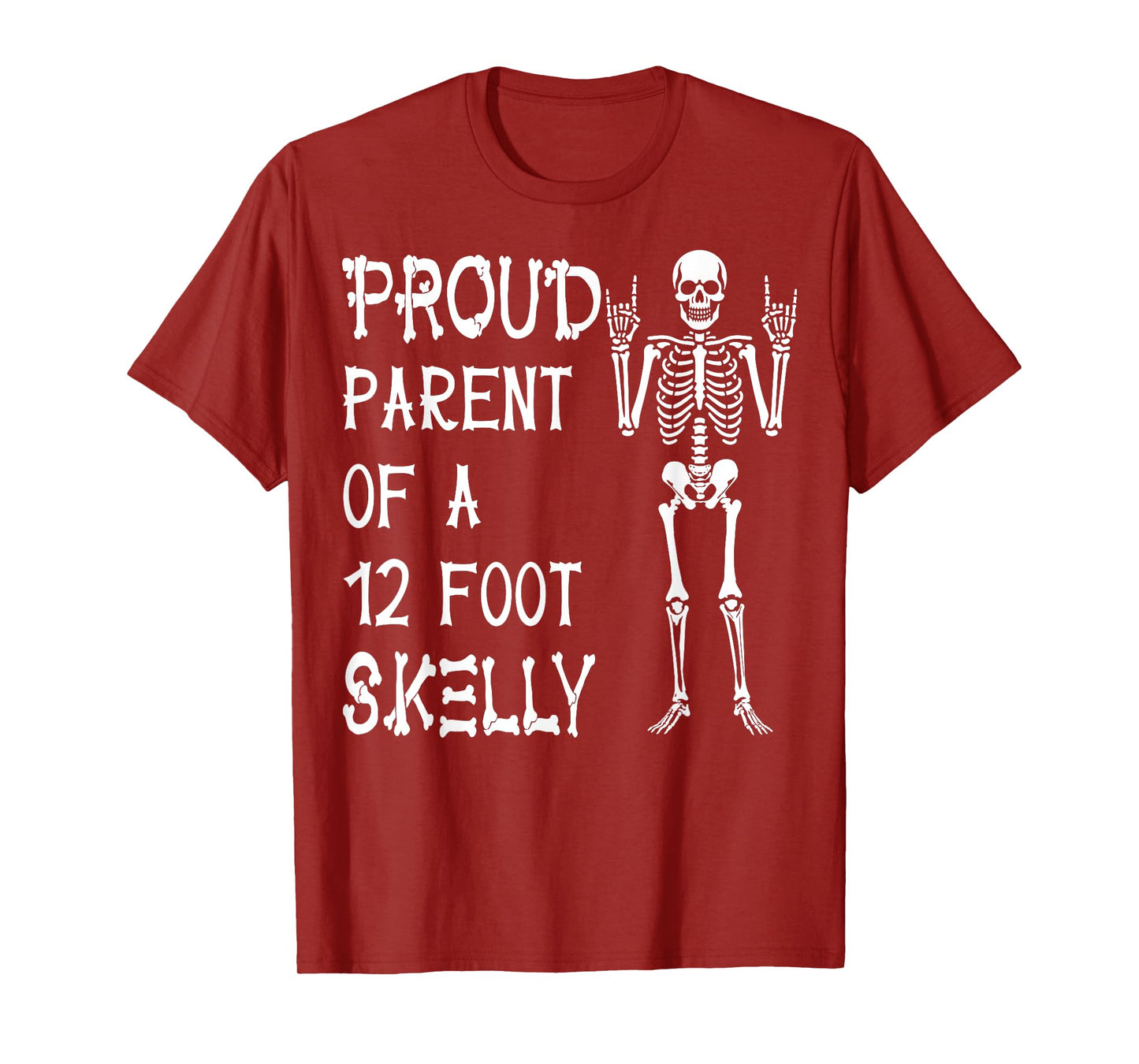 Proud Parent of A 12 Foot Skelly - Halloween T-Shirt