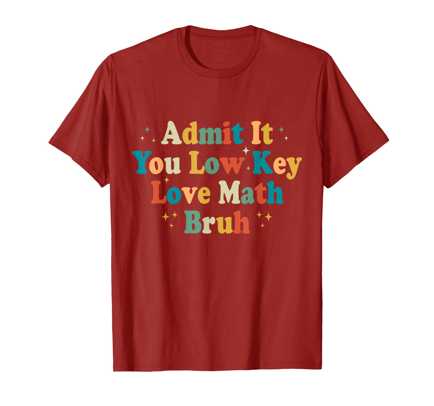 Admit It You Low Key Love Math Bruh Funny math teacher T-Shirt