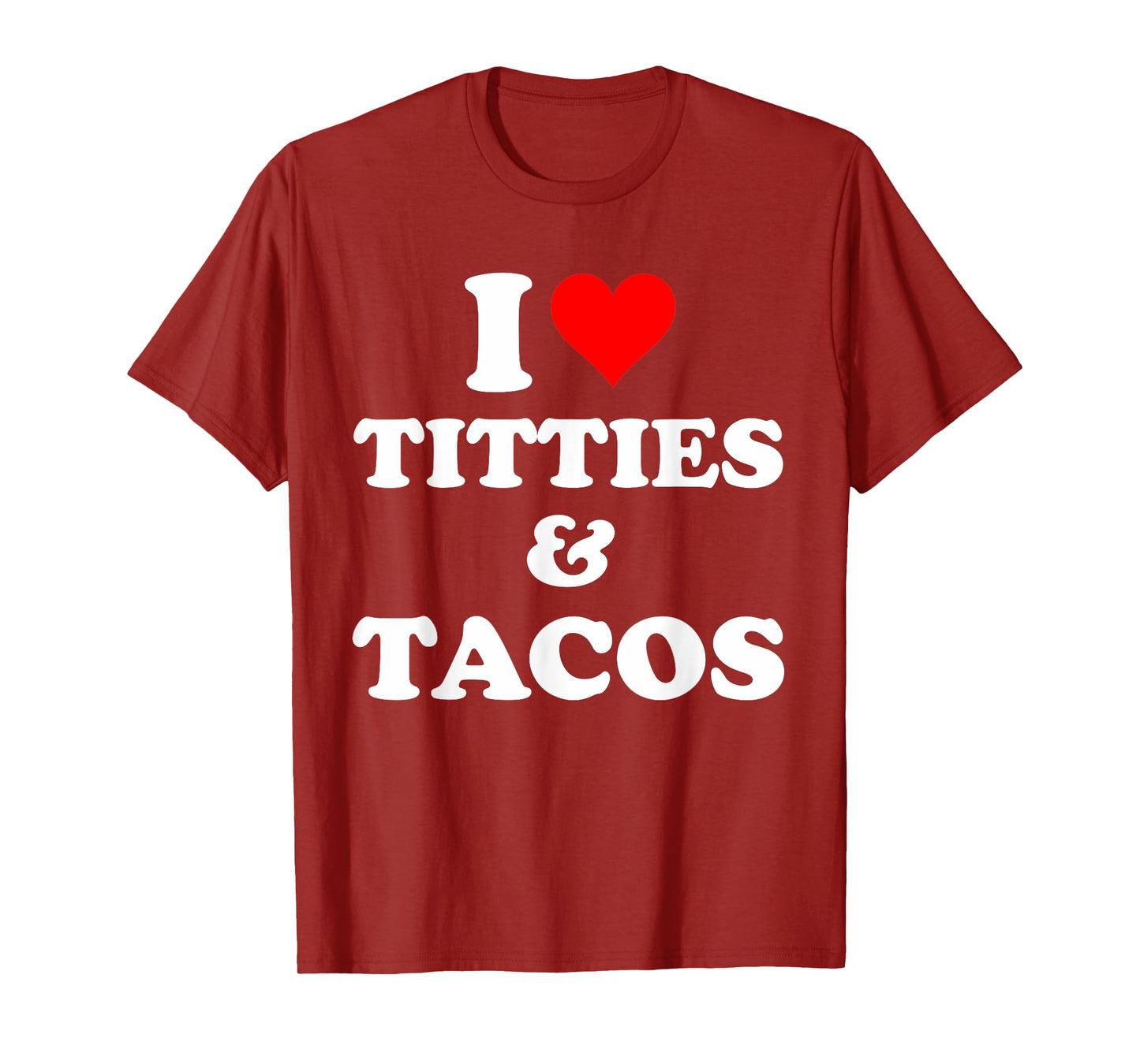 I Love Titties And Tacos Funny T-Shirt