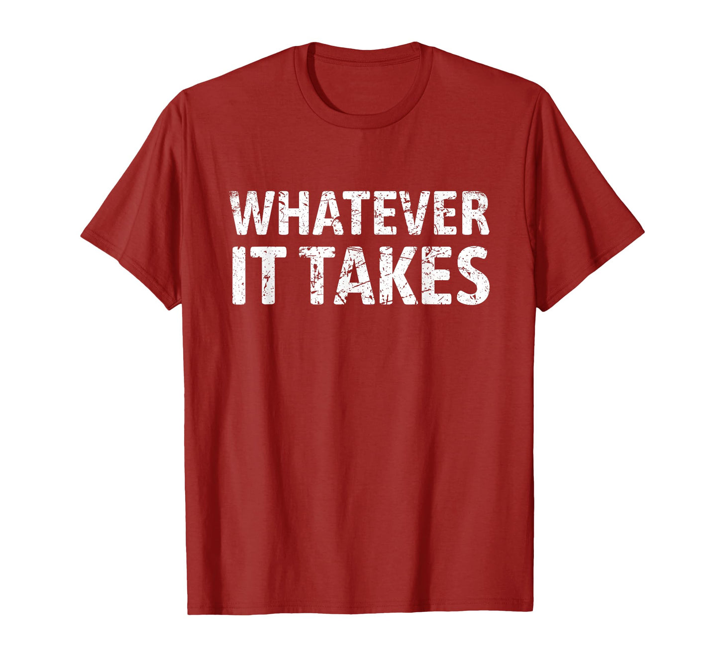 Good Vibes For All Men's Whatever It Takes Motivation Perseverance Entrepreneur Gym T-Shirt