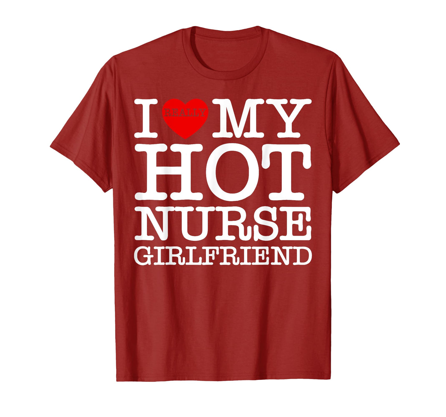 I Love (Heart) My Hot Nurse Girlfriend GF Couple Matching T-Shirt