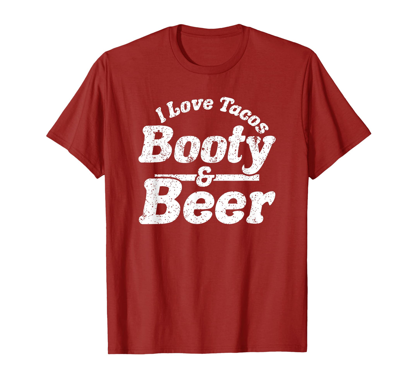 I Love Tacos, Booty and Beer Funny Men's Adult Humour Gift T-Shirt
