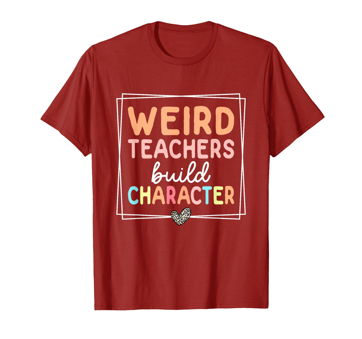 Weird Teachers Build Character Leopard Retro Funny Teacher Men Women T-Shirt
