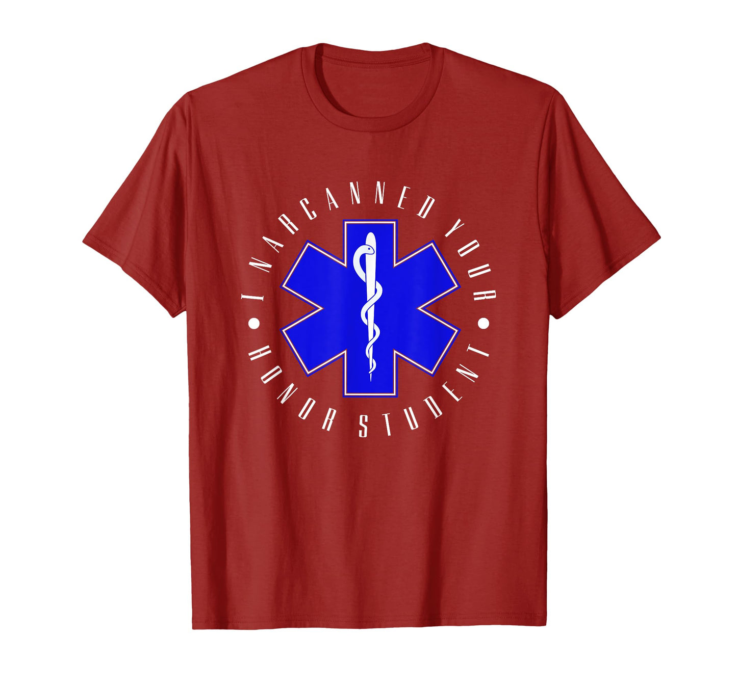 I Narcanned Your Honor Student - EMT EMS Paramedic Student T-Shirt