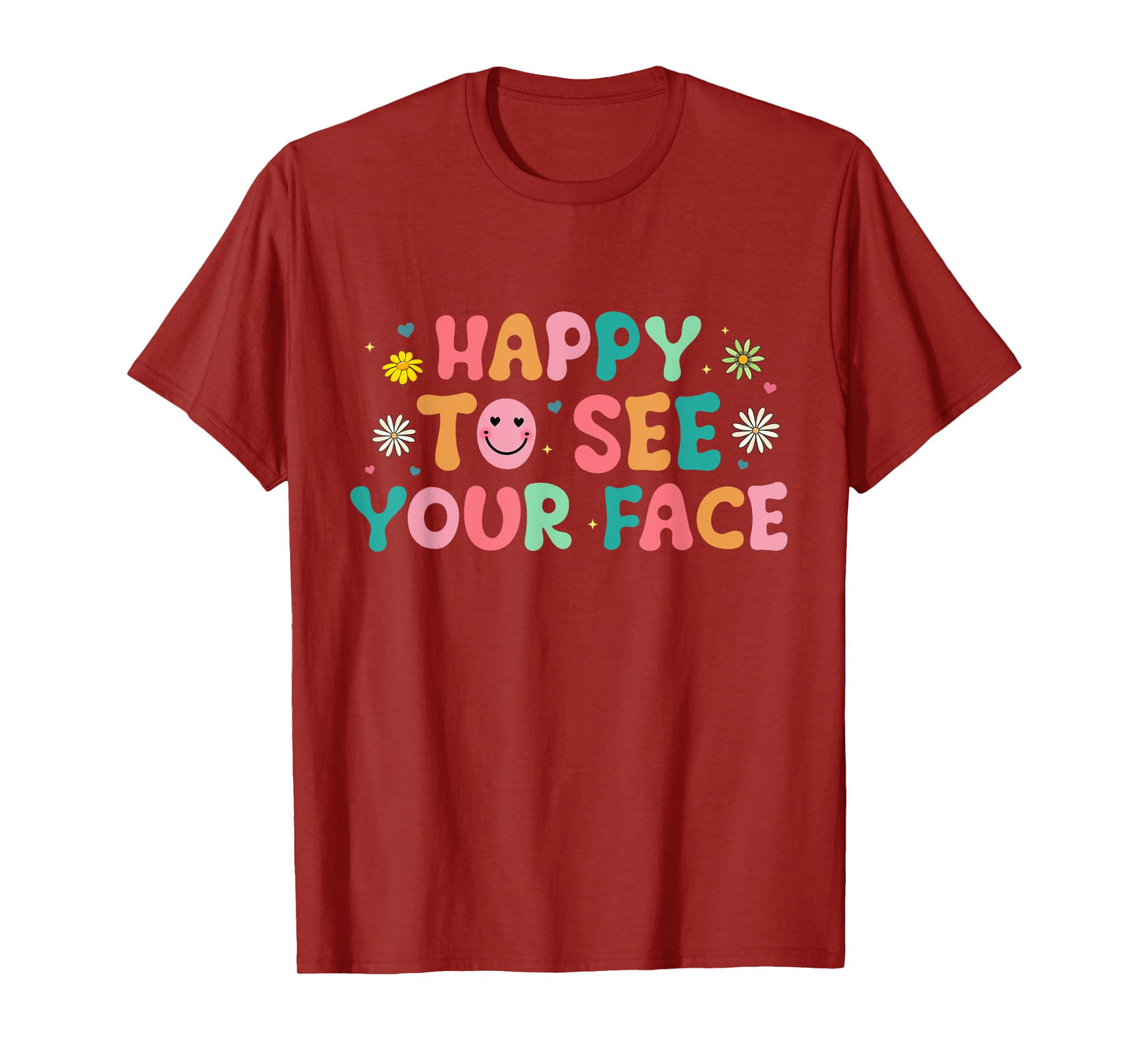 Happy To See Your Face T-Shirt
