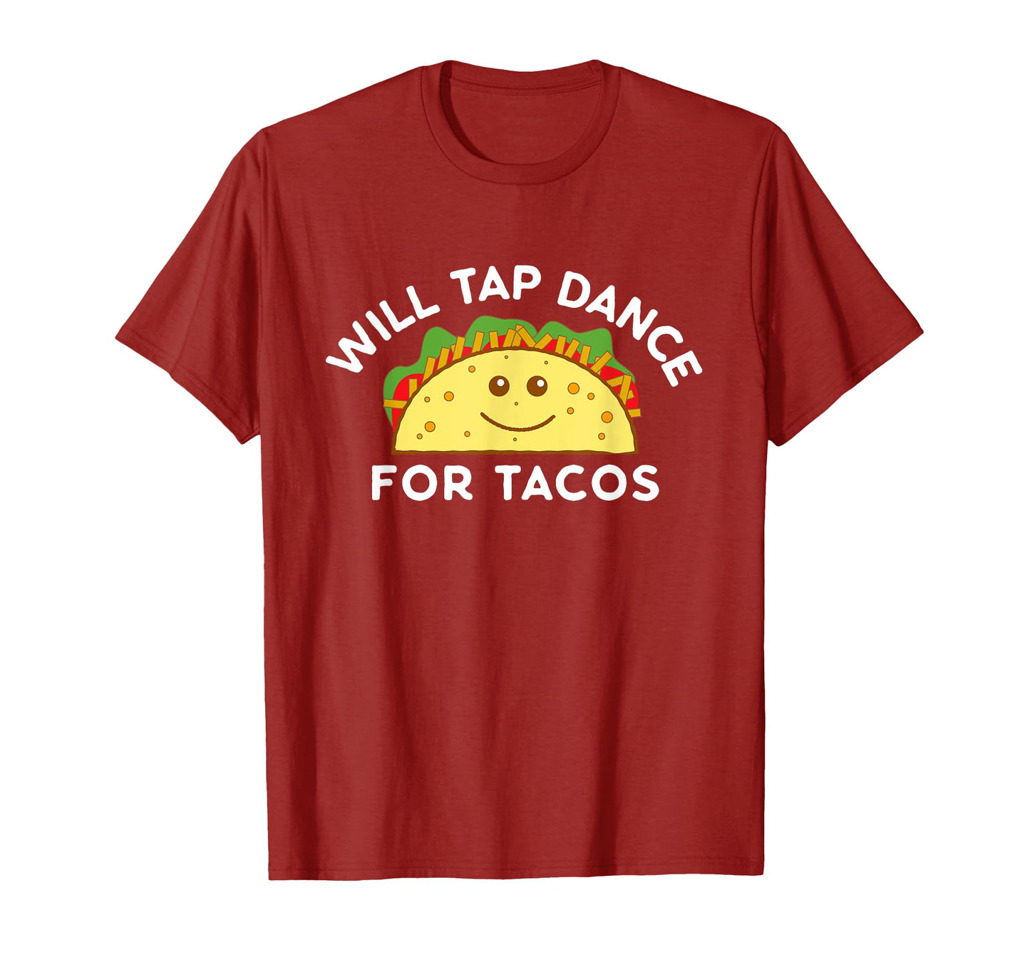 Will Tap Dance For Tacos Funny Dancer Saying Joke Gift T-Shirt