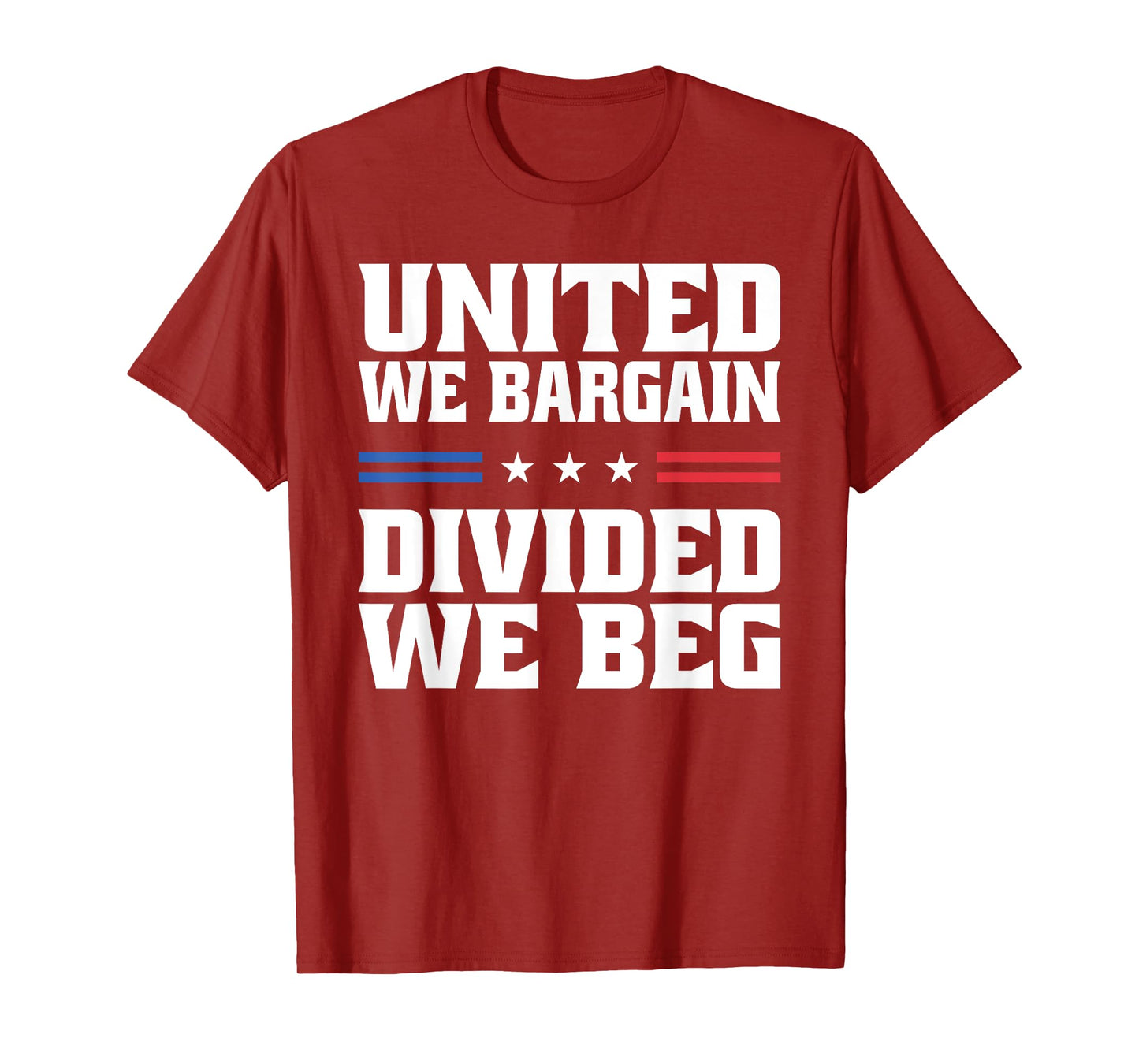 United We Bargain Divided We Beg Labor Union Workers T-Shirt
