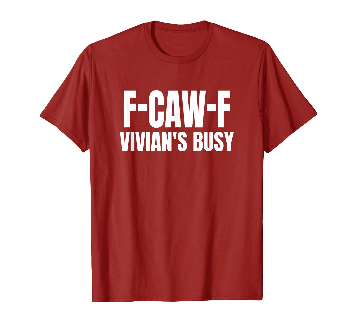 FCAWF Vivian is Busy Funny F-CAW-F Quote T-Shirt