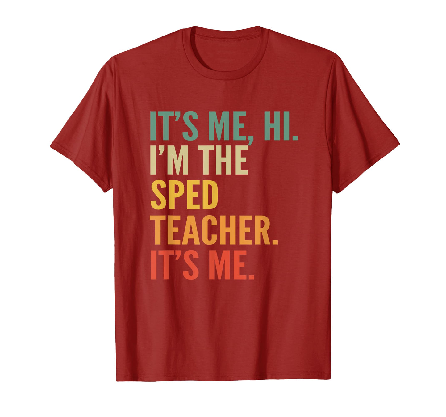 Vintage Retro Its Me Hi I'm The SPED Teacher Appreciation T-Shirt
