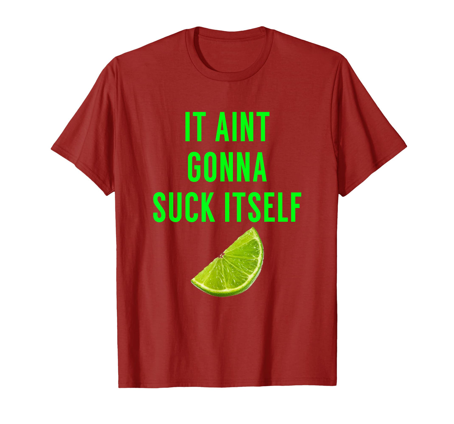 It Aint Gonna Suck Itself T Shirt Lime Cinco De Mayo Saying T-Shirt