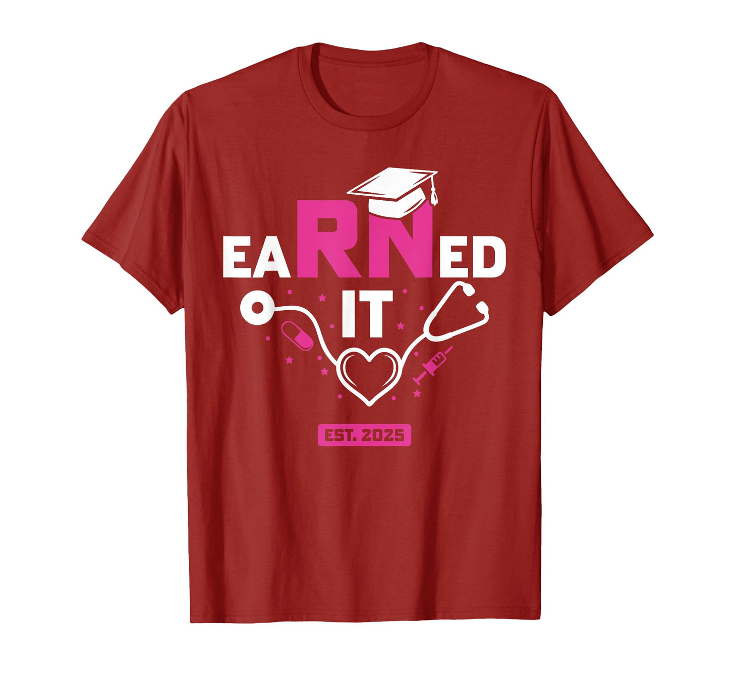 Earned It RN 2025 Nurse Graduation Nursing School Graduate T-Shirt