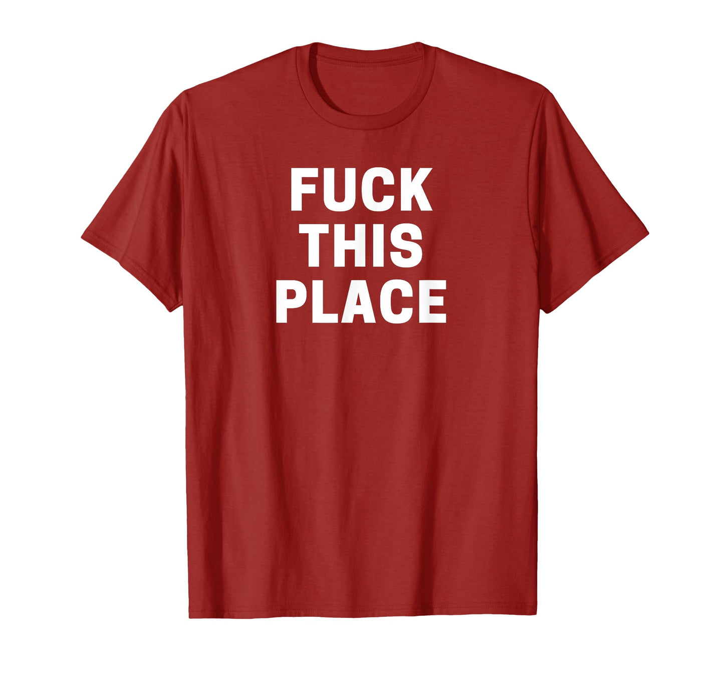 Fuck This Place T-Shirt