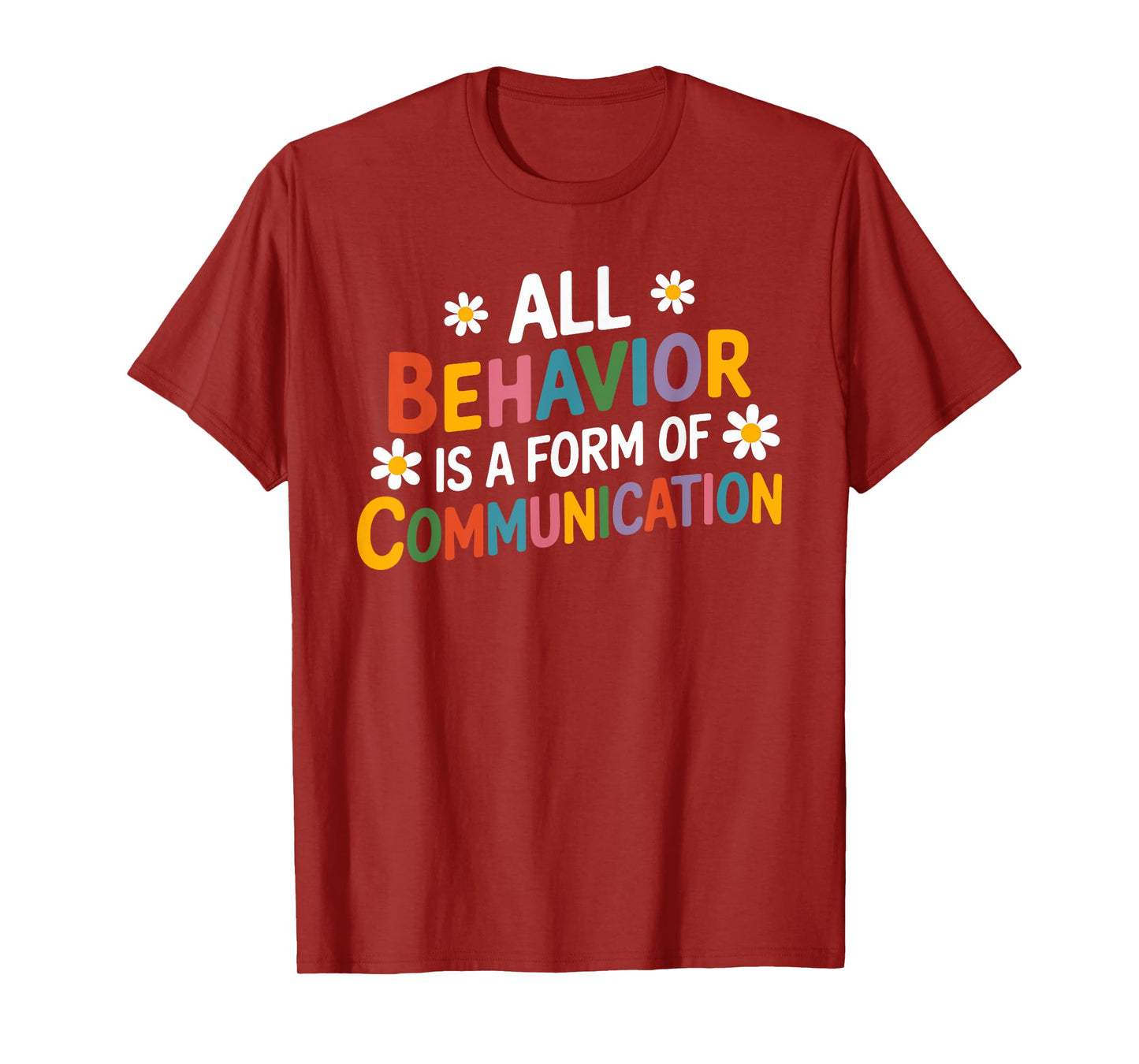 All Behavior is a Form of Communication SPED Teachers Autism T-Shirt