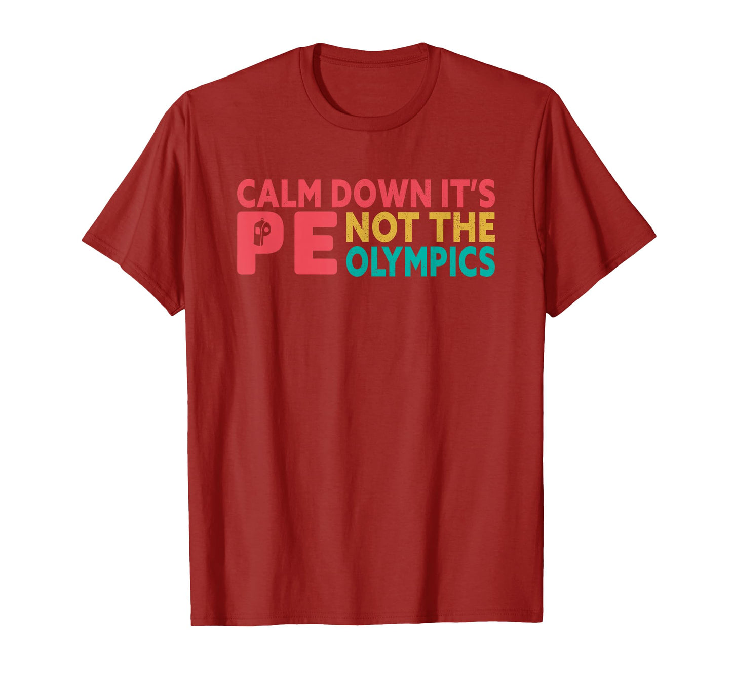 Calm down it's PE funny Physical Education Teacher students T-Shirt