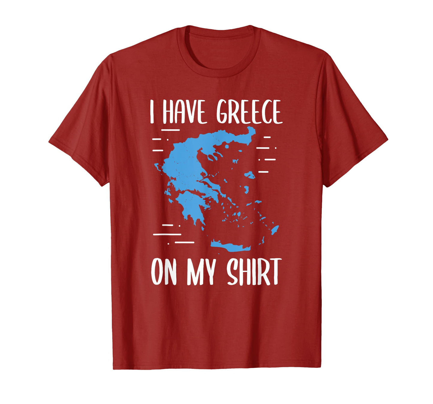 I Have Greece On My Shirt Geographer Geography Teacher Men Women Girls Kids T-Shirt