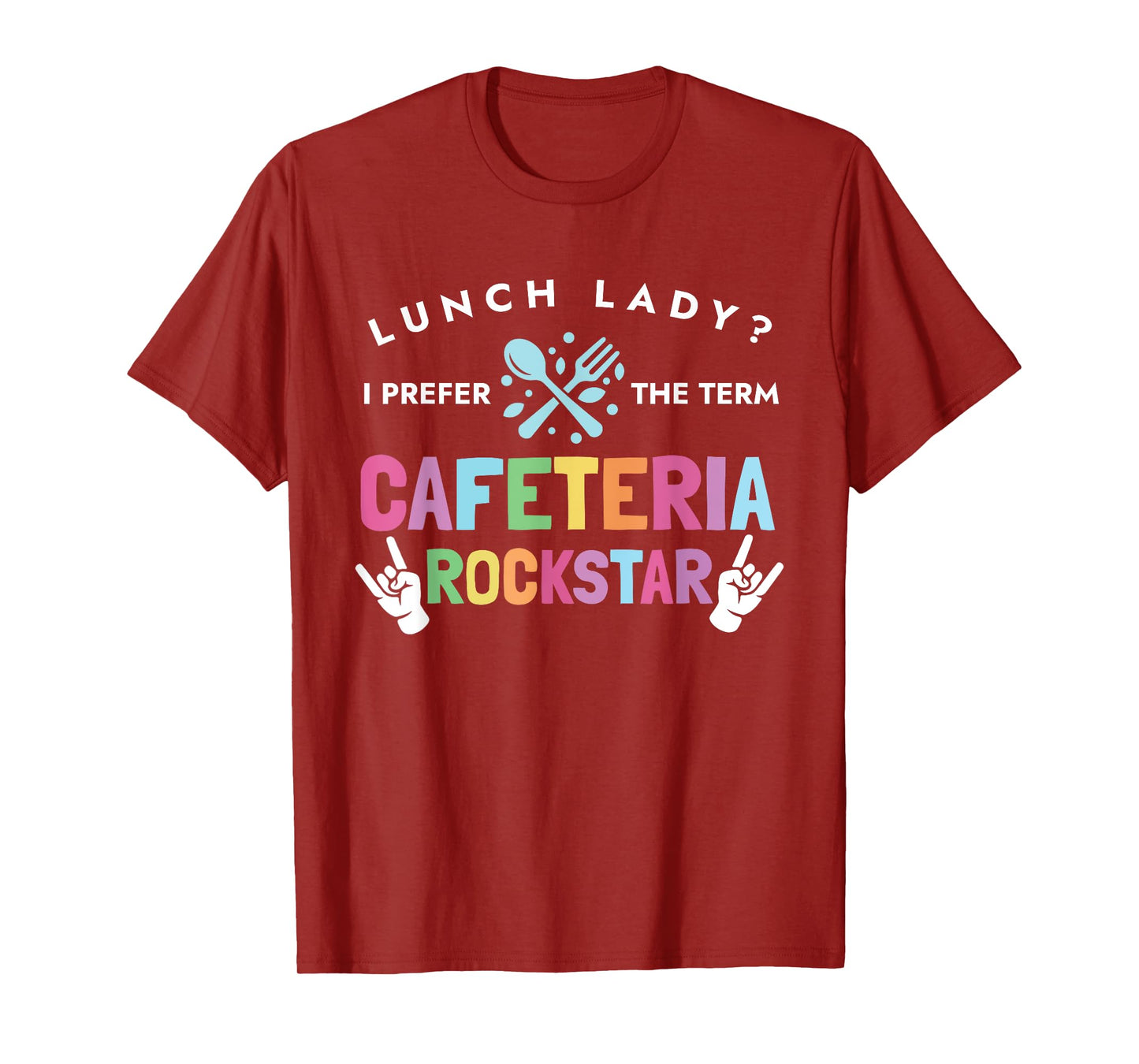 Lunch Lady I Prefer The Term Cafeteria Rockstar Lunch Lady T-Shirt