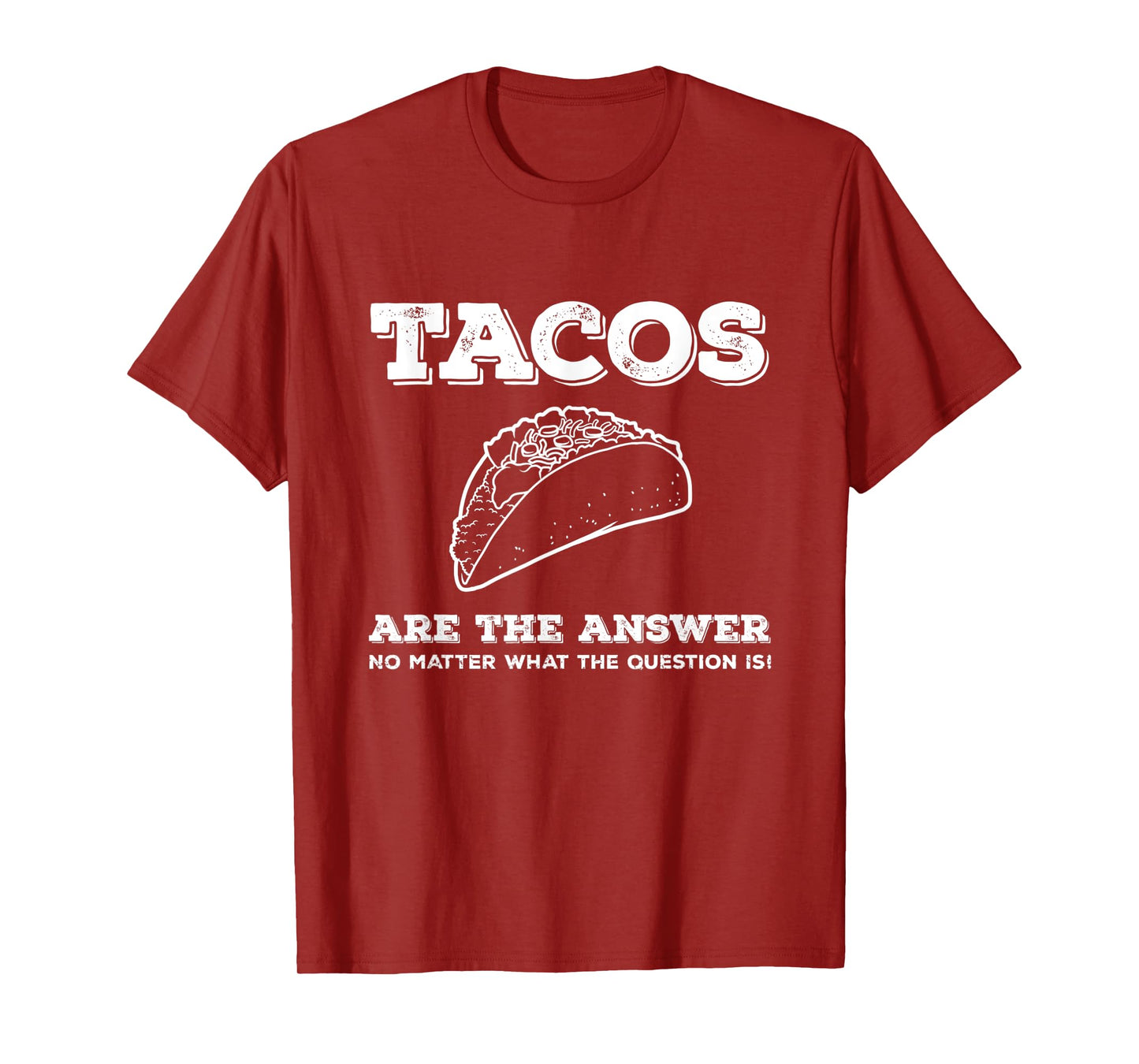 Tacos Are The Answer Funny Saying Taco Lover Gift T-Shirt