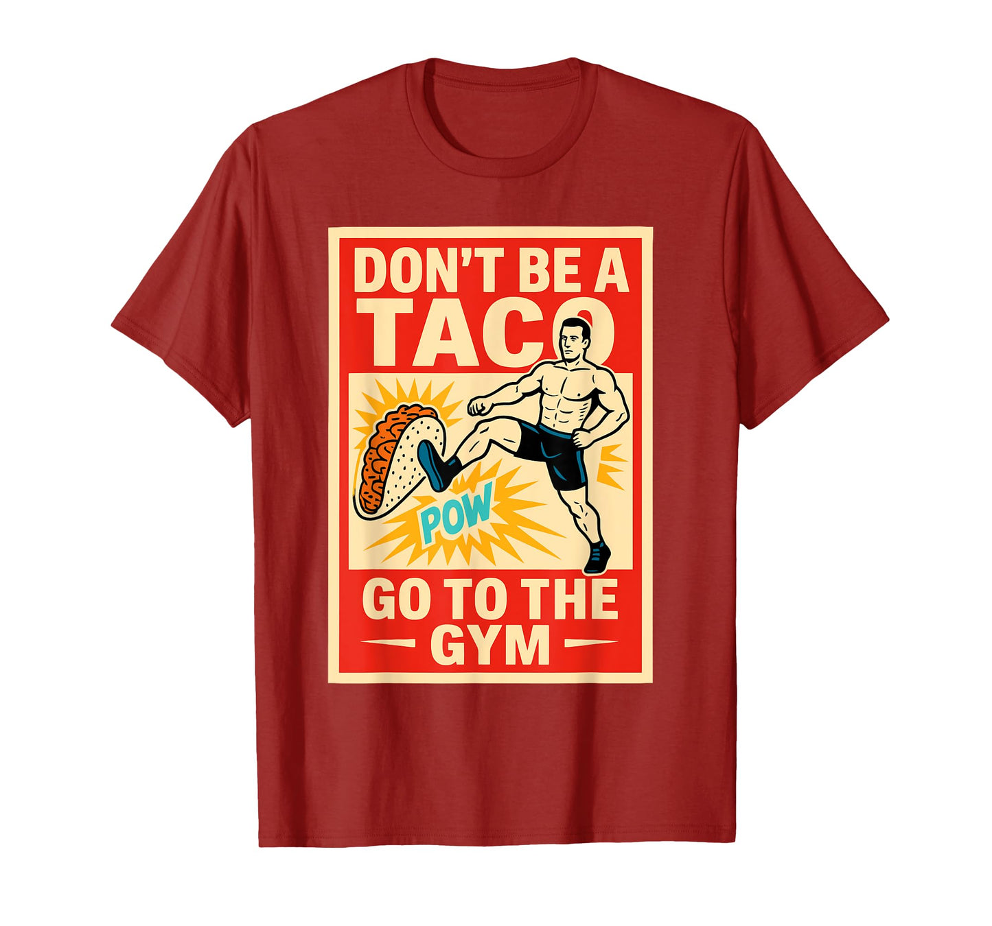 Don't Be A Taco Pow Go to The Gym T-Shirt