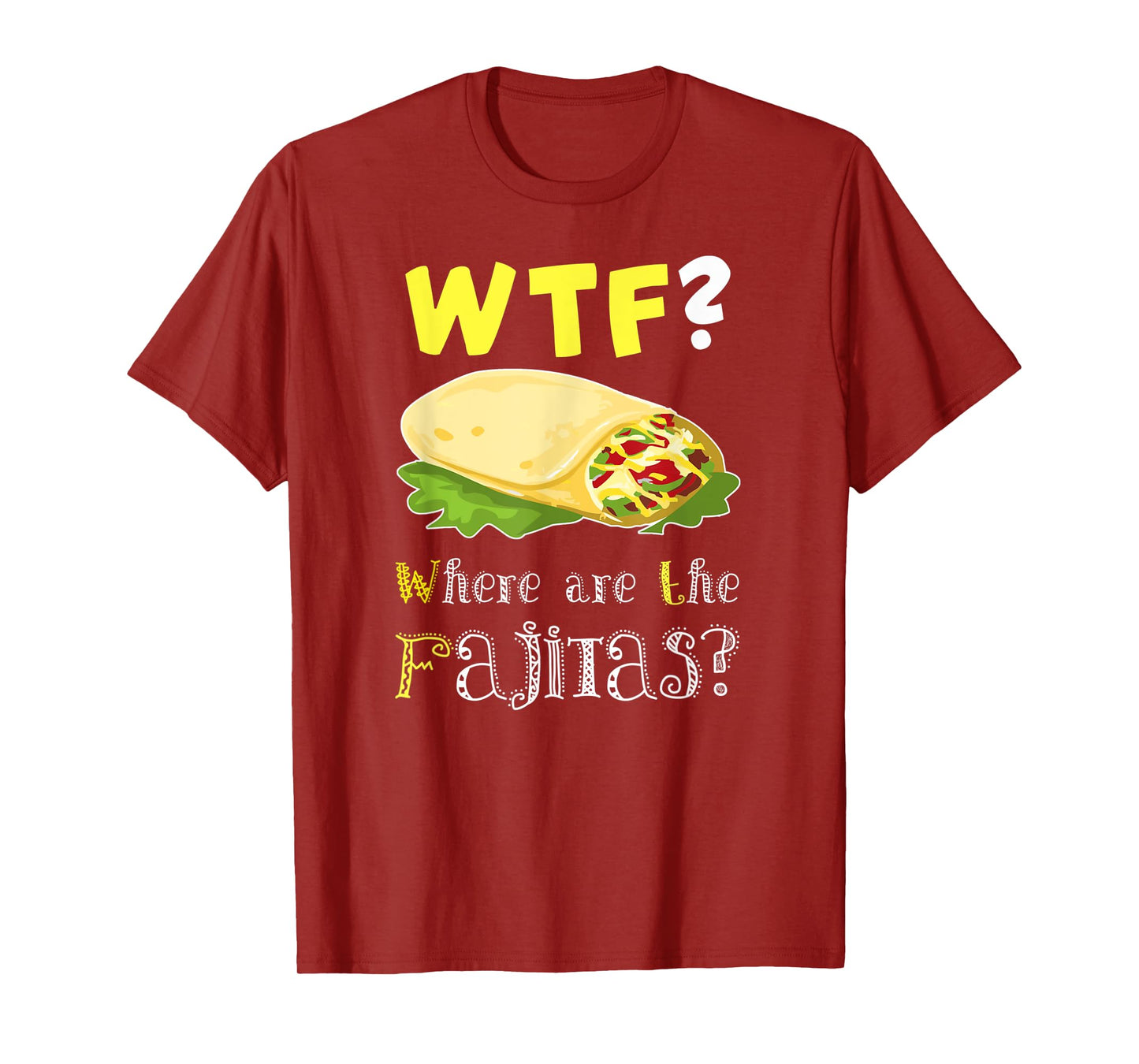 Fajita Shirt Funny Fajita Lover Fajita Saying Quote Gift T-Shirt