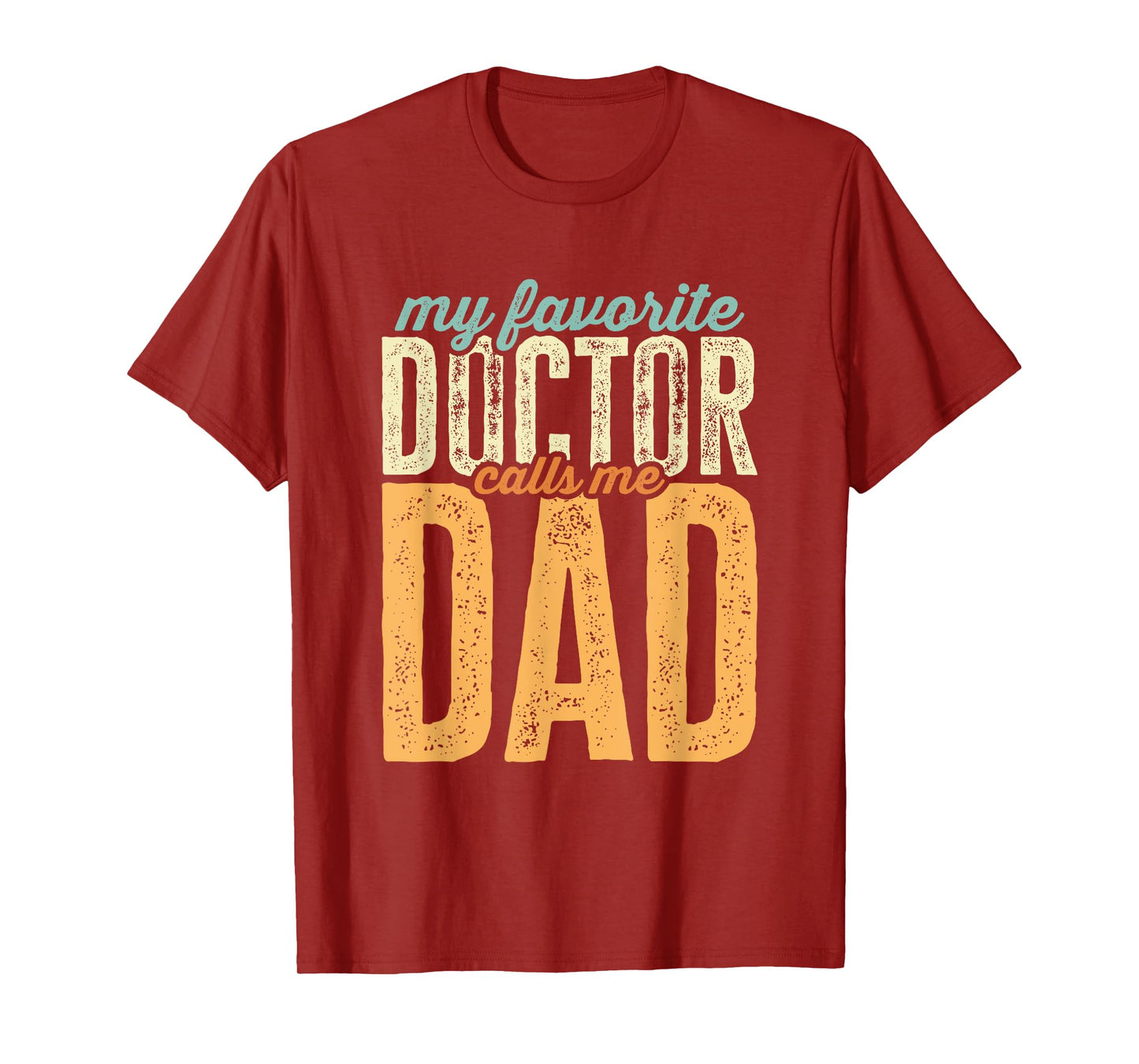 Mens My Favorite Doctor Calls Me Dad Funny Father's Day T-Shirt