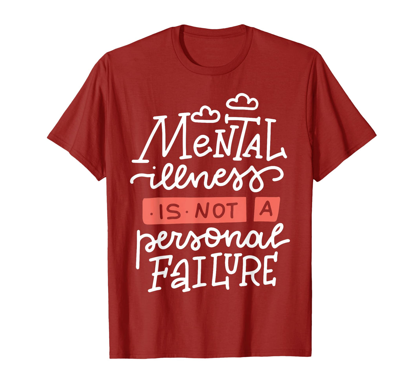 Mental Illness Is Not A Personal Failure T-Shirt